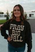 Pray Big Ya'll Sweatshirt