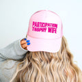 Participation Trophy Wife Trucker Hat