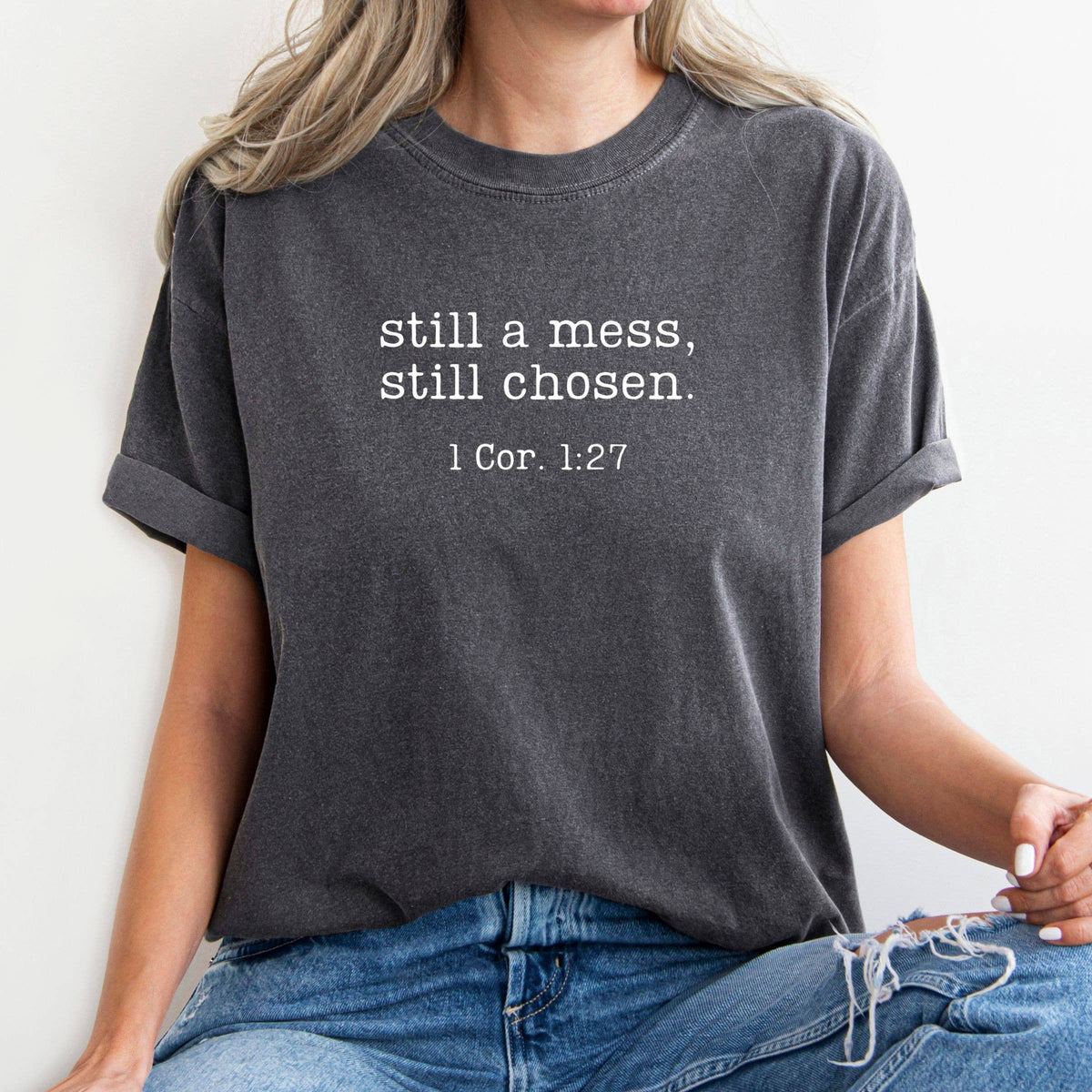 Still A Mess, Still Chosen Tshirt