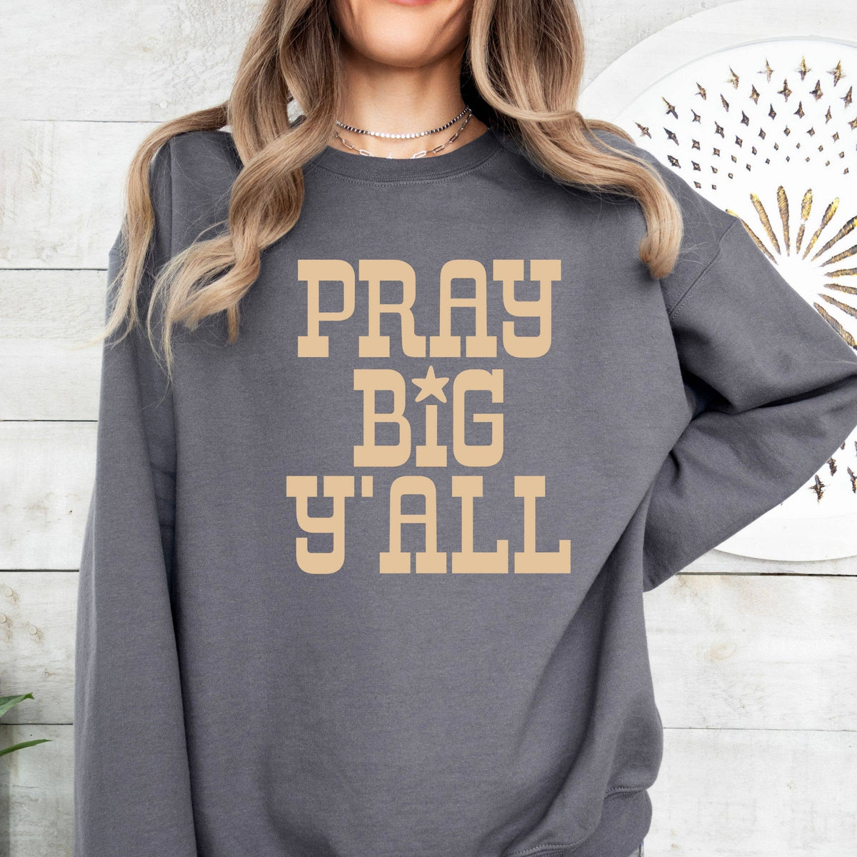 Pray Big Ya'll Sweatshirt
