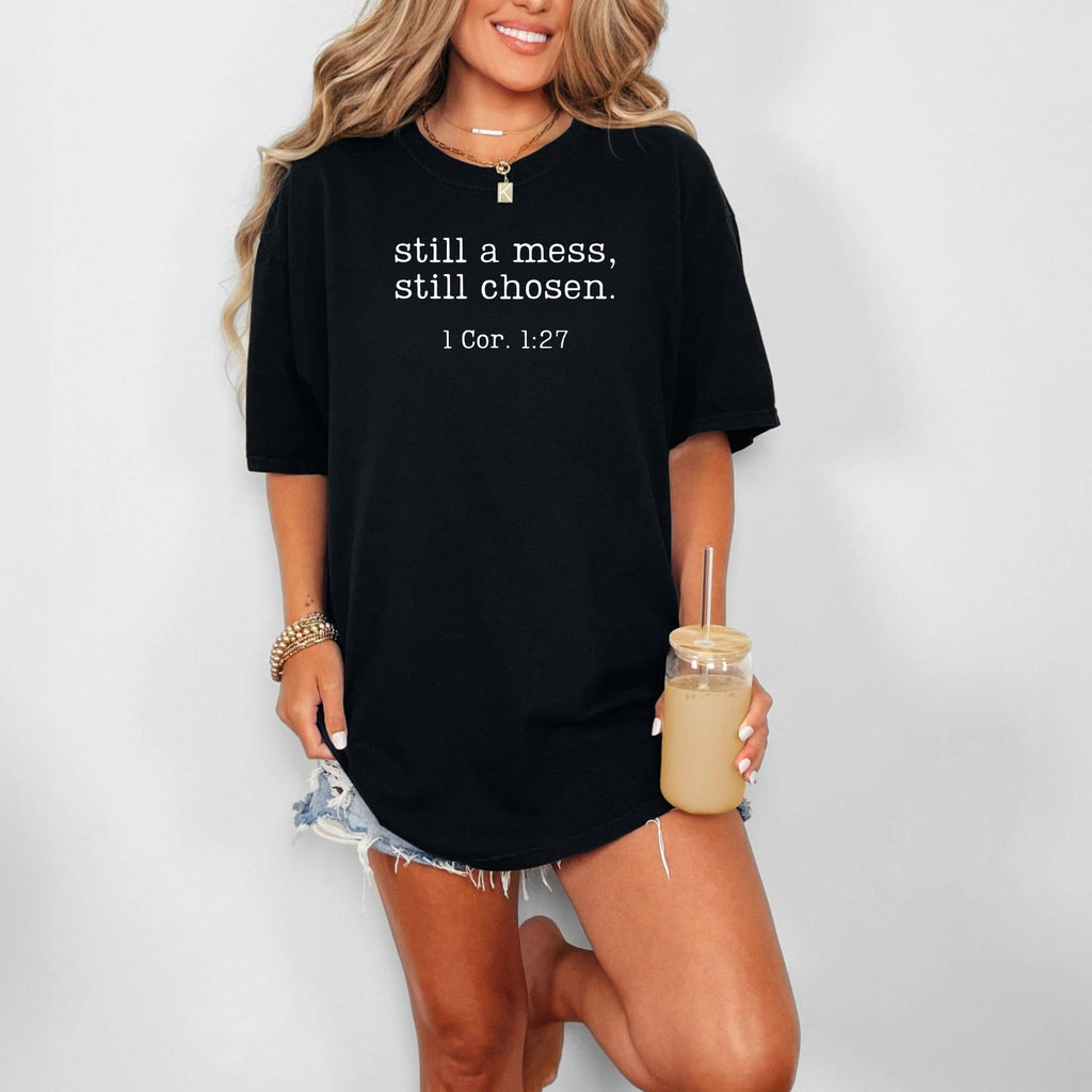 Still A Mess, Still Chosen Tshirt